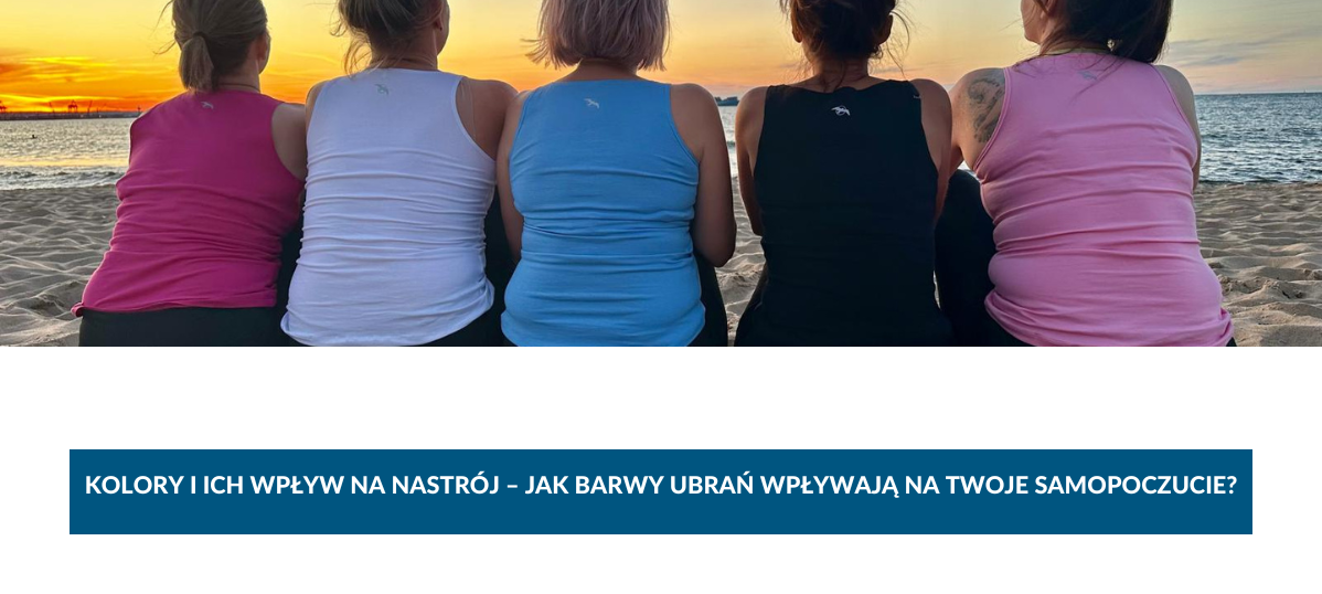 Kolory i ich wpływ na nastrój – jak barwy ubrań wpływają na Twoje samopoczucie?