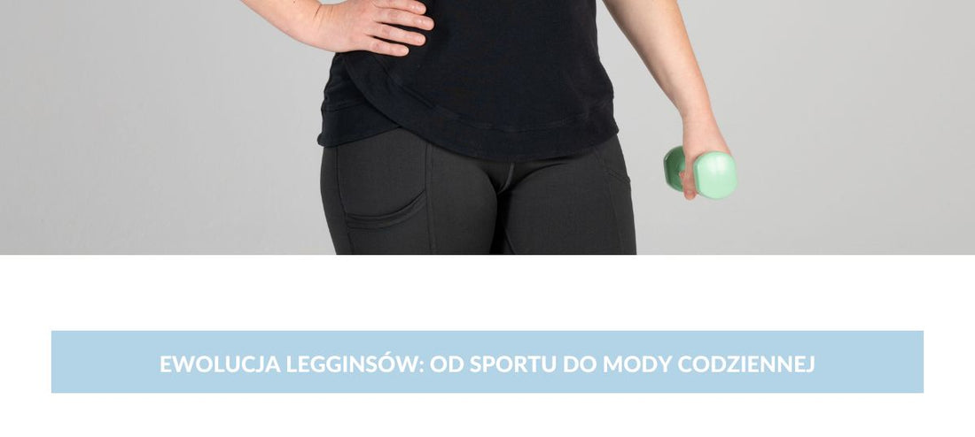 Ewolucja Legginsów: Od Sportu do Mody Codziennej