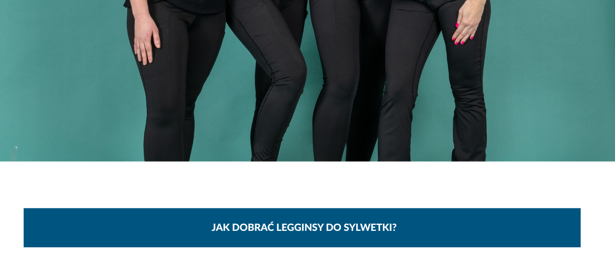 Jak dobrać legginsy do sylwetki? Przewodnik dla kobiet, które chcą wyglądać dobrze i czuć się komfortowo